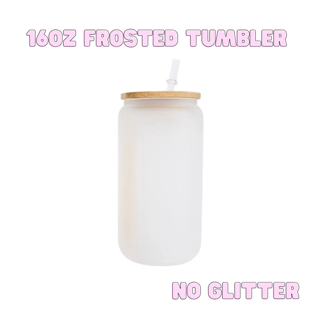 16oz Frosted Glass Tumbler (No Glitter)
