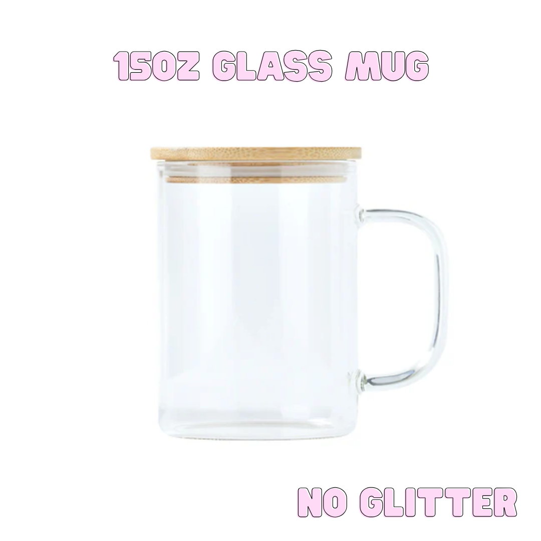 15oz Glass Mug (No Glitter)