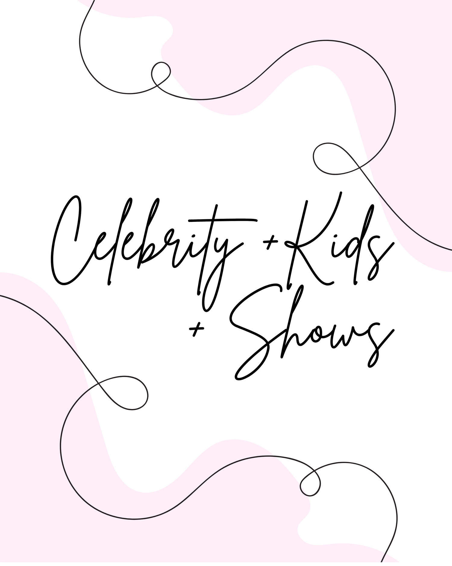 Celebrity + Kids + Shows