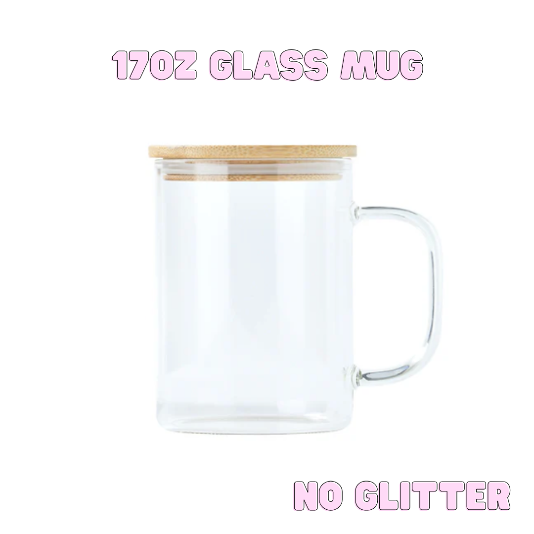17oz Glass Mug (No Glitter)